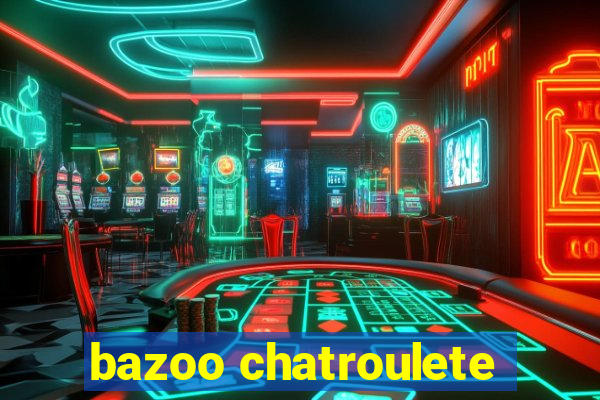 bazoo chatroulete